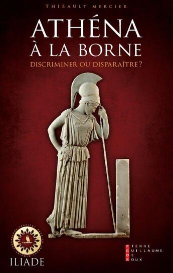 Couverture du livre « Athéna à la borne ; discriminer ou disparaître » de Thibault Mercier aux éditions Pierre-guillaume De Roux