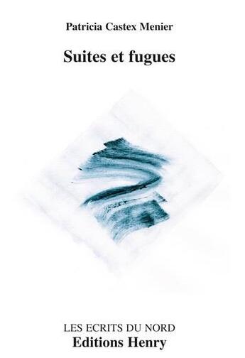 Couverture du livre « Suites et fugues » de Patricia Castex Menier aux éditions Editions Henry