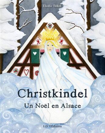 Couverture du livre « Christkindel : un Noël en Alsace » de Tukel Elodie aux éditions Id
