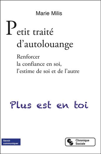 Couverture du livre « Petit traité d'autolouange : renforcer la confiance en soi, l'estime de soi et de l'autre » de Marie Millis aux éditions Chronique Sociale