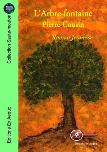 Couverture du livre « L'arbre-fontaine » de Pierre Cousin aux éditions Ex Aequo