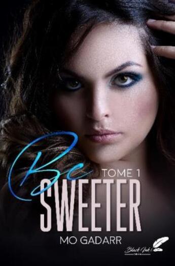 Couverture du livre « Be sweeter Tome 1 » de Mo Gadarr aux éditions Black Ink