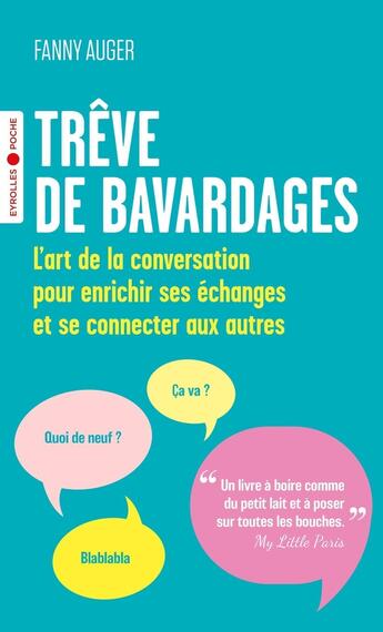 Couverture du livre « Trêve de bavardages : L'art de la conversation pour enrichir ses échanges et se connecter aux autres » de Fanny Auger aux éditions Eyrolles