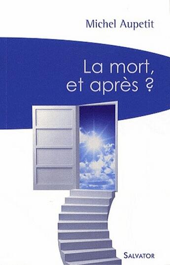 Couverture du livre « La mort et après ? » de Mgr Michel Aupetit aux éditions Salvator