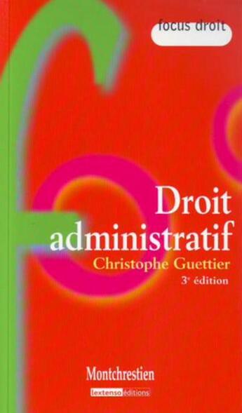 Couverture du livre « Droit administratif (3e édition) » de Christophe Guettier aux éditions Lgdj