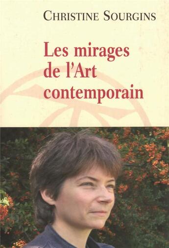 Couverture du livre « Les mirages de l'Art contemporain » de Christine Sourgins aux éditions Table Ronde