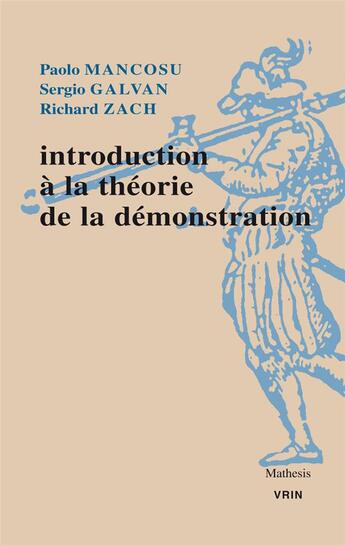 Couverture du livre « Introduction à la théorie de la démonstration » de Paolo Mancosu et Sergio Galvan et Richard Zach aux éditions Vrin