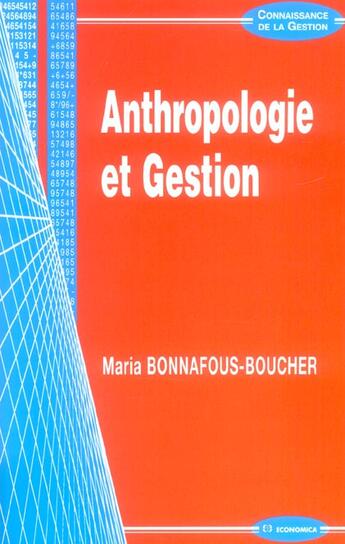 Couverture du livre « Anthropologie Et Gestion » de Maria Bonnafous-Boucher aux éditions Economica