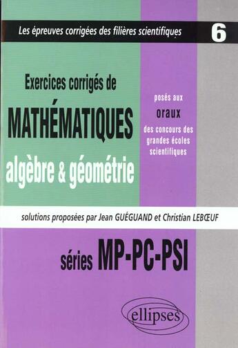 Couverture du livre « Mathematiques poses aux oraux des concours d'entree des grandes ecoles scientifiques, 1997-1999 - mp » de Leboeuf/Guegand aux éditions Ellipses