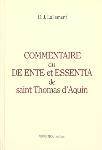 Couverture du livre « Commentaire du de ente et essentia de thomas d' aquin » de Lallement D-J. aux éditions Tequi