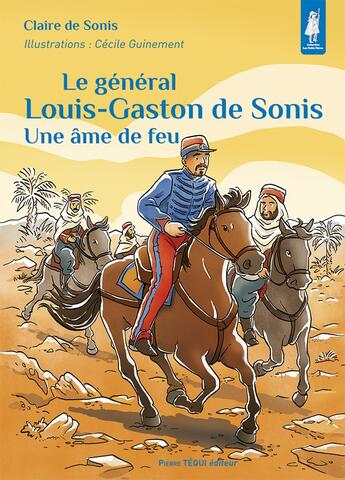 Couverture du livre « Le general louis-gaston de sonis - une ame de feu - edition illustree » de De Sonis/Guinement aux éditions Tequi