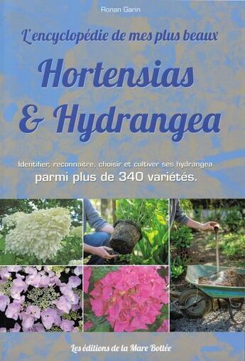 Couverture du livre « Hortensias et hydrangea ; identifier, reconnaître, choisir et cultiver ses hydrangea parmi plus de 340 variétés » de Ronan Garin aux éditions Editions De La Mare Bottee