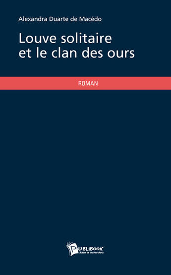 Couverture du livre « Louve solitaire et le clan des ours » de A. Duarte De Macedo aux éditions Publibook