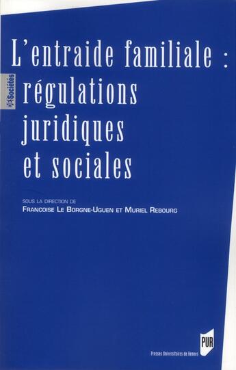 Couverture du livre « L'entraide familiale : régulations juridiques et sociales » de Francoise Le Borgne-Uguen et Muriel Rebourg aux éditions Pu De Rennes