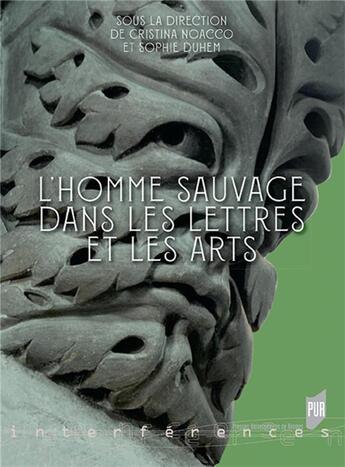 Couverture du livre « L'homme sauvage dans les lettres et les arts » de Sophie Duhem et Christine Noacco aux éditions Pu De Rennes