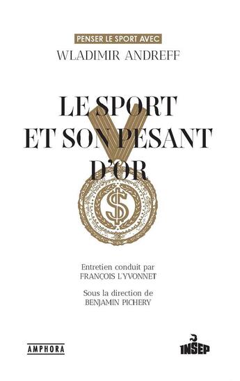 Couverture du livre « Le sport et son pesant d'or » de Francois L'Yvonnet et Benjamin Pichery et Wladimir Andreff aux éditions Amphora