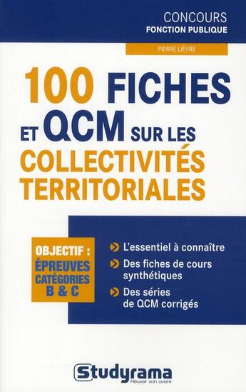 Couverture du livre « 100 fiches et QCM sur les collectivités territoriales ; catégories B et C » de Pierre Lievre aux éditions Studyrama