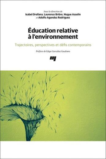 Couverture du livre « Éducation relative à l'environnement : Trajectoires, perspectives et défis contemporains » de Adolfo Agundez Rodriguez et Collectif et Isabel Orellana et Laurence Briere et Hugue Asselin aux éditions Pu De Quebec