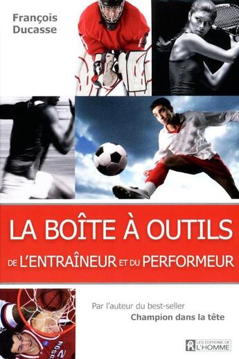 Couverture du livre « La boîte à outils de l'entraîneur et du performeur » de Francois Ducasse aux éditions Editions De L'homme