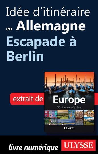 Couverture du livre « Idée d'itinéraire en Allemagne ; escapade à Berlin » de  aux éditions Ulysse