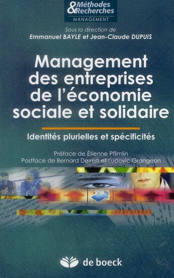 Couverture du livre « Management des entreprises de l'économie sociale et solidaire ; identités plurielles et spécificités » de Jean-Claude Dupuis et Emmanuel Bayle aux éditions De Boeck Superieur