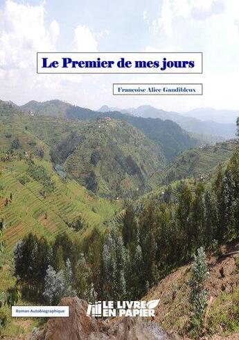 Couverture du livre « Le premier de mes jours » de Francoise Alice Gandibleux aux éditions Le Livre En Papier