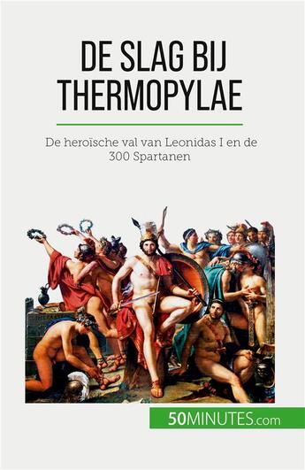 Couverture du livre « De slag bij Thermopylae : De heroïsche val van Leonidas I en de 300 Spartanen » de Vincent Gentil aux éditions 50minutes.com