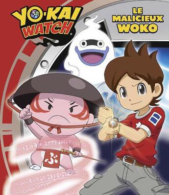 Couverture du livre « Yo-Kai Watch ; le malicieux Woko » de  aux éditions Les Livres Du Dragon D'or