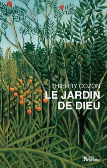 Couverture du livre « Le jardin de Dieu » de Thierry Cozon aux éditions L'age D'homme