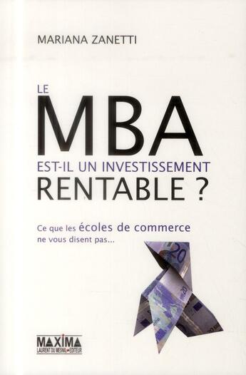 Couverture du livre « Le MBA est-il un investissement rentable ? » de Mariana Zanetti aux éditions Maxima