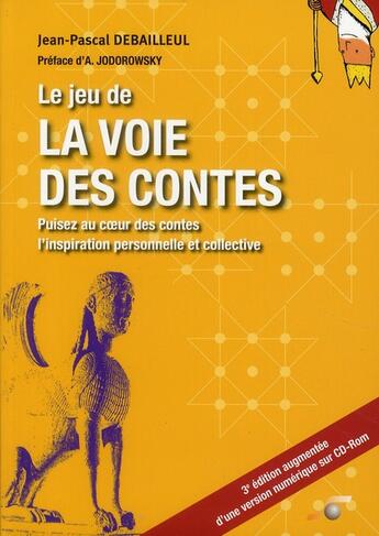 Couverture du livre « Le jeu de la voie des contes ; puisez au coeur des contes l'inspiration personnelle et collective (3e édition) » de Jean-Pascal Debailleul aux éditions Le Souffle D'or