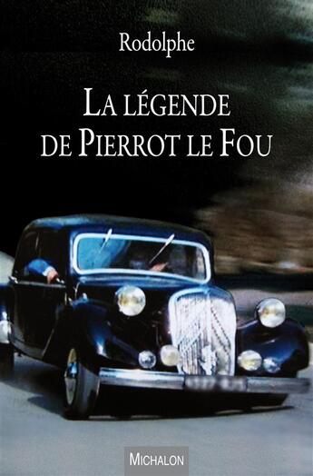 Couverture du livre « La légende de Pierrot le fou » de Rodolphe aux éditions Michalon