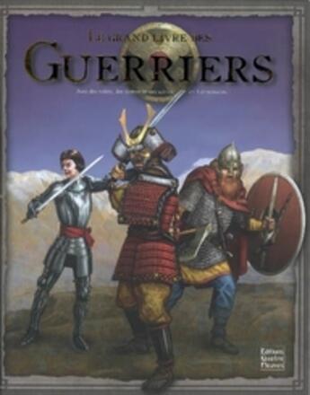 Couverture du livre « Le grands livre des guerriers » de Sabine Minssieux aux éditions Quatre Fleuves