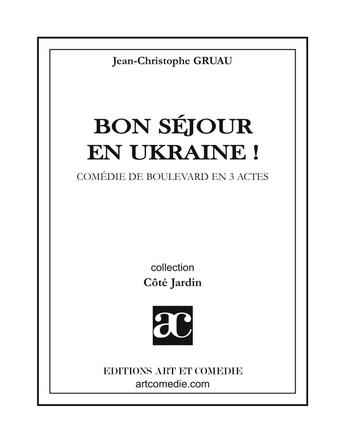 Couverture du livre « Bon séjour en Ukraine ! » de Gruau Jean-Christoph aux éditions Art Et Comedie