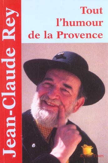 Couverture du livre « Tout l'humour de la provence tome 1 » de Rey aux éditions Autres Temps