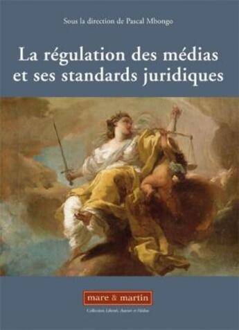 Couverture du livre « La régulation des médias et ses standard juridiques » de Pascal Mbongo aux éditions Mare & Martin