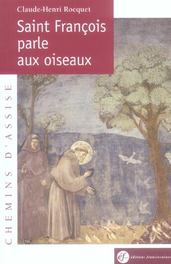 Couverture du livre « Saint francois parle aux oiseaux » de Claude-Henri Rocquet aux éditions Franciscaines