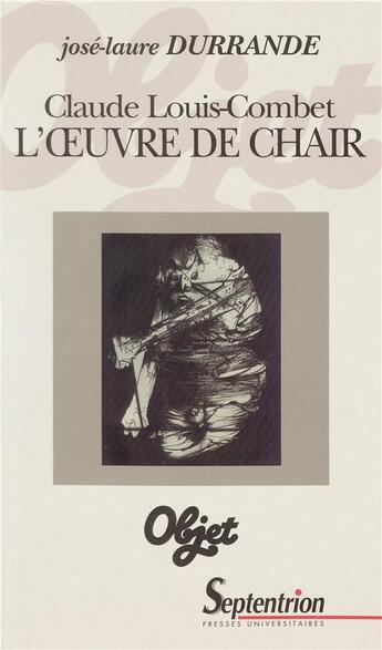 Couverture du livre « L'oeuvre de chair : la question de l'écriture dans les proses de Louis-Combet » de Jose-Laure Durrande aux éditions Pu Du Septentrion