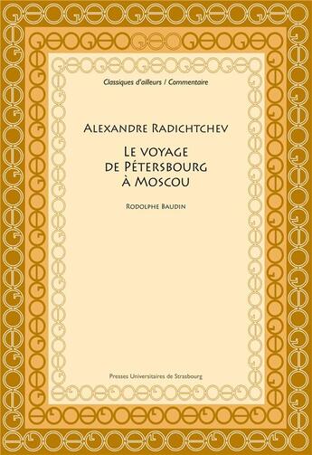 Couverture du livre « Alexandre Radichtchev : le voyage de Pétersbourg à Moscou » de Rodolphe Baudin aux éditions Pu De Strasbourg