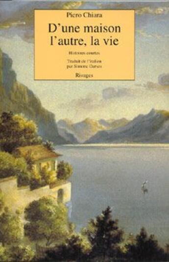 Couverture du livre « D'une maison à l'autre, la vie » de Piero Chiara aux éditions Rivages