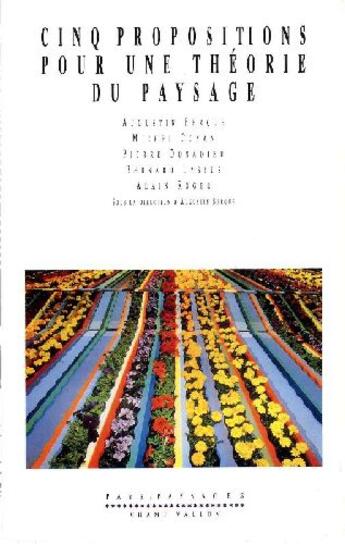 Couverture du livre « Cinq propositions pour une théorie du paysage » de Augustin Berque aux éditions Champ Vallon