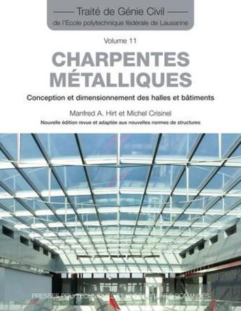 Couverture du livre « Charpentes métalliques ; conception et dimensionnement des halles et bâtiments » de Michel Crisinel et Manfred A. Hirt aux éditions Ppur