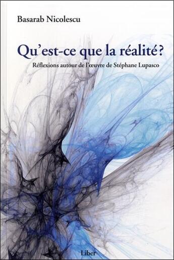 Couverture du livre « Qu'est-ce que la réalité ? » de Basarab Nicolescu aux éditions Liber