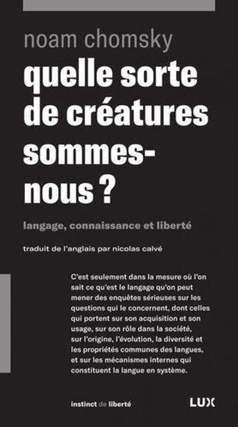 Couverture du livre « Quelle sorte de creatures sommes-nous ? langage, connaissance et liberté » de Noam Chomsky aux éditions Lux Canada