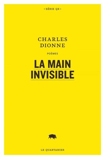 Couverture du livre « La main invisible » de Charles Dionne aux éditions Le Quartanier