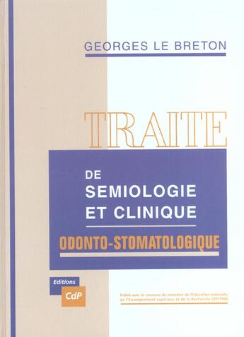 Couverture du livre « Traite et semiologie et clinique odonto stomatologique » de Le Breton aux éditions Cahiers De Protheses