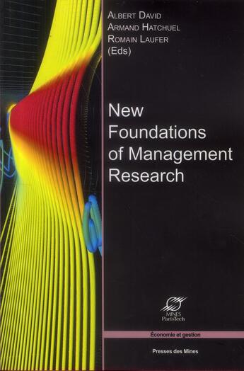 Couverture du livre « New foundations of management research » de David/Hatchuel aux éditions Presses De L'ecole Des Mines