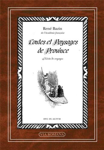 Couverture du livre « Contes et paysages de province ; récits de voyages » de René Bazin aux éditions Via Romana