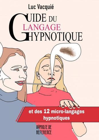 Couverture du livre « Guide du langage hypnotique » de Luc Vacquié aux éditions Thebookedition.com