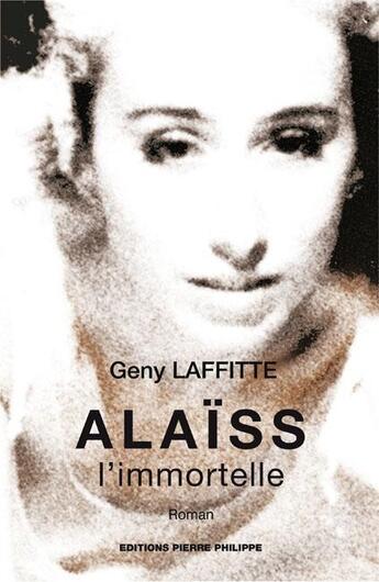 Couverture du livre « Alaïss l'immortelle » de Geny Laffitte aux éditions Pierre Philippe
